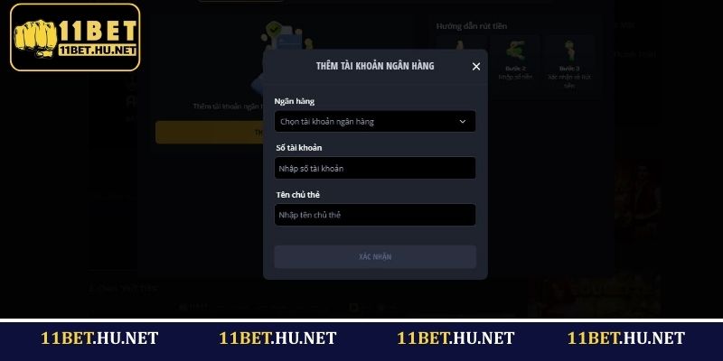 Chọn rút tiền 11BET qua Ngân hàng và thêm tài khoản của bạn